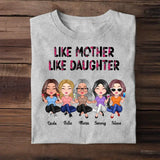 Personalized Like Mother Like Daughter Mother Daughter, Mother's day gift Tshirt Printed 23APR-PN19