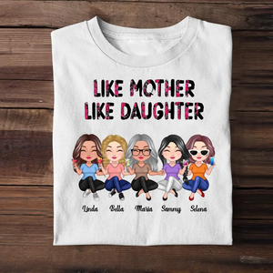 Personalized Like Mother Like Daughter Mother Daughter, Mother's day gift Tshirt Printed 23APR-PN19