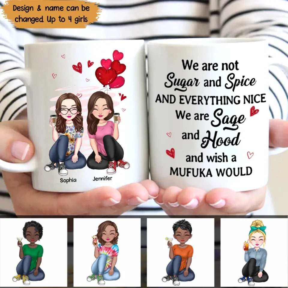 Personalized Bestie We Are Not Suger and Spice and Everything Nice We Are Sage and Hood and Wish A Mufuka Would White Mug Printed 23MAY-PTN06