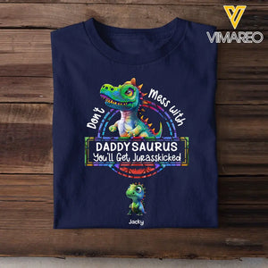 Personalized Don't Mess With Daddy Grandpa Papa Saurus You'll Get Jurasskicked Kid Name T-shirt Printed 23MAY-PTN16