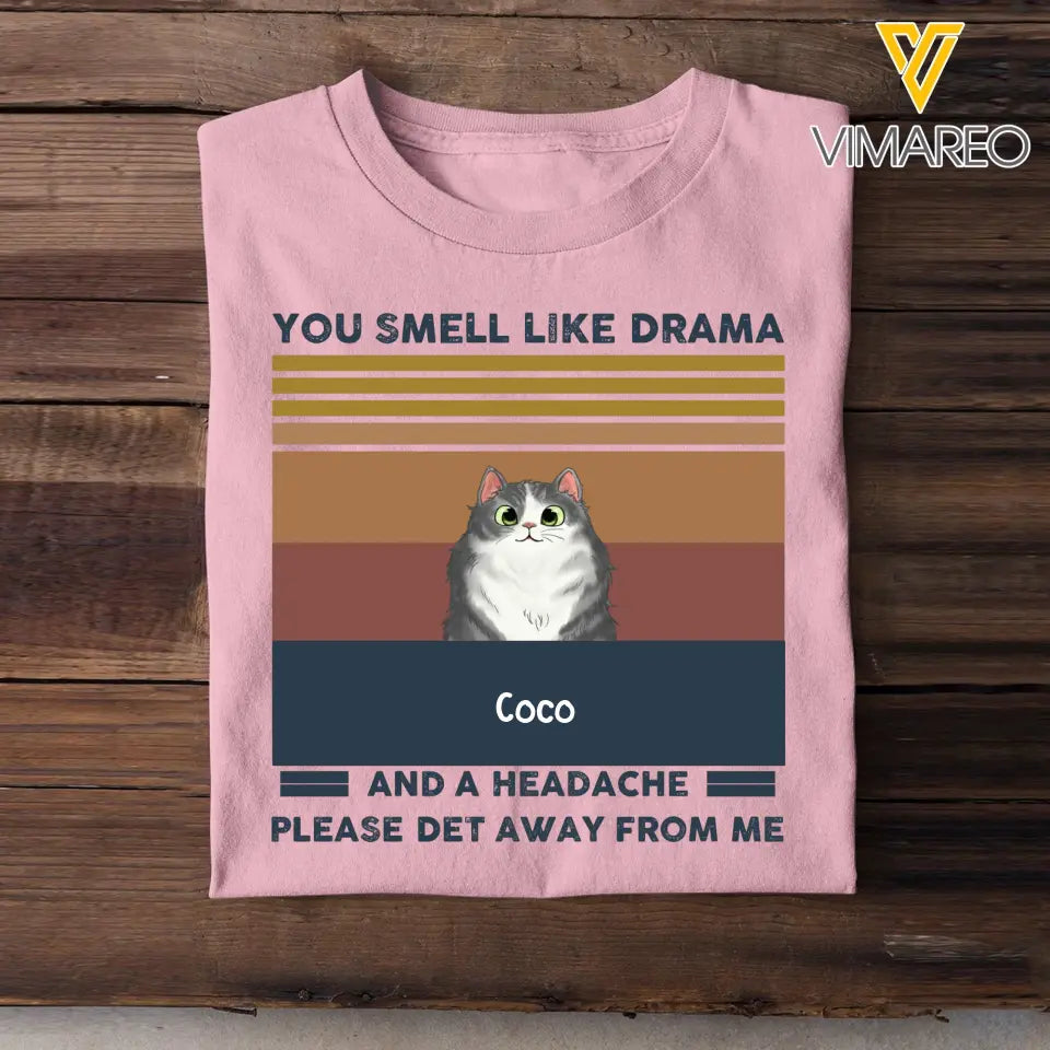 Personalized You Smell Like Drama And A Headache Please Det Away From Me Cat Lovers T-shirt Printed MTTB2205