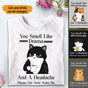 Personalized You Smell Like Drama And A Headache Please Det Away From Me Cat Lovers T-shirt Printed MTTB2205