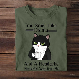 Personalized You Smell Like Drama And A Headache Please Det Away From Me Cat Lovers T-shirt Printed MTTB2205