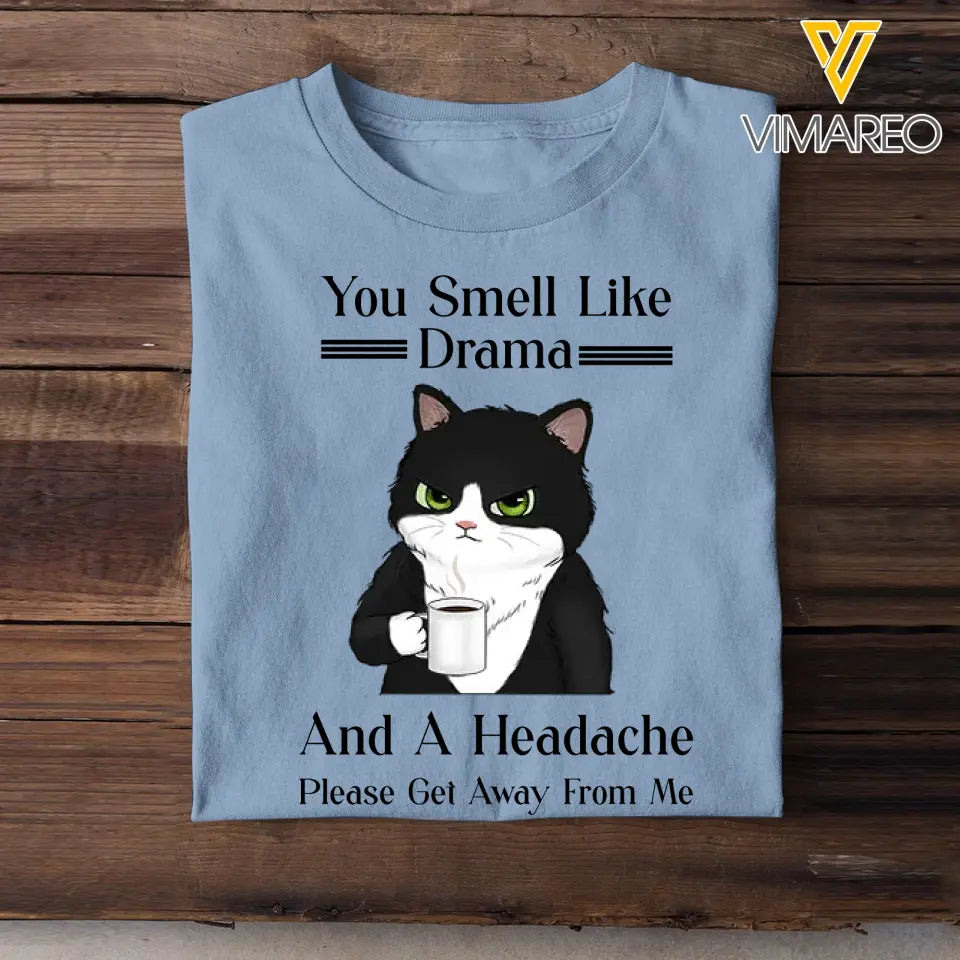 Personalized You Smell Like Drama And A Headache Please Det Away From Me Cat Lovers T-shirt Printed MTTB2205