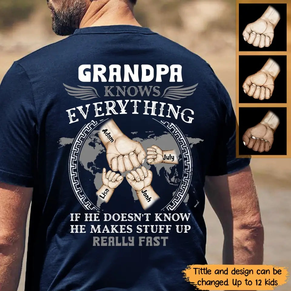 Personalized Grandpa Knows Everything If He Doesn't Know He Makes Stuff Up Really Fast Hands with Kid Names T-shirt Printed PNMT2305