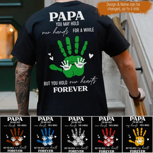 Personalized Papa You May Hold My hands For A While But You Hold My Hearts Forever Kid Name T-shirt Printed PNBQT2305