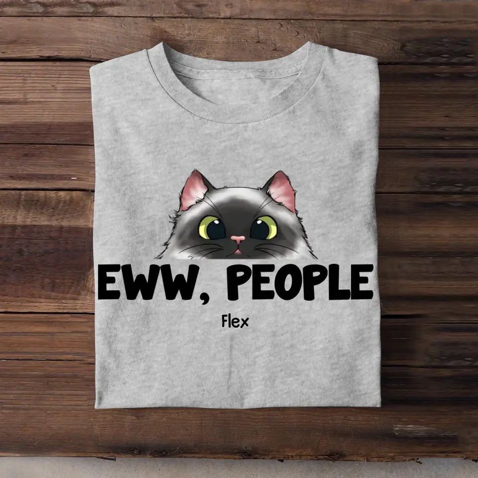 Personalized Eww People Cat Lovers Gift T-shirt Printed MTHTB2405