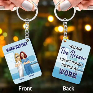 Personalized Work Besties You Are The Reason I Don't Punch People At Work Nurse Gift Acrylic Keychain Printed QTHN1306