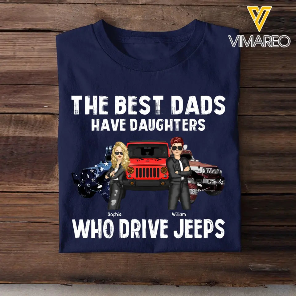 Personalized The Best Dads Have Daughters Who Drive Jeeps Jeep Lovers Tshirt Printed MTHQ0906