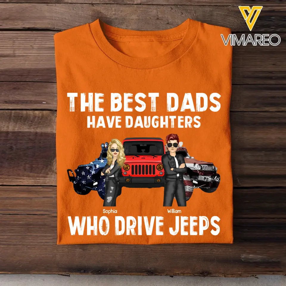 Personalized The Best Dads Have Daughters Who Drive Jeeps Jeep Lovers Tshirt Printed MTHQ0906