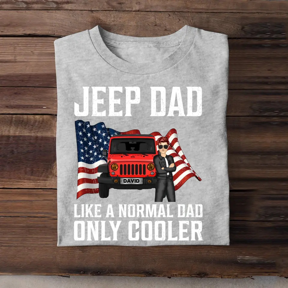 Personalized Jeep Dad Like A Normal Dad Only Cooler Jeep Lovers Tshirt Printed MTBQT0906