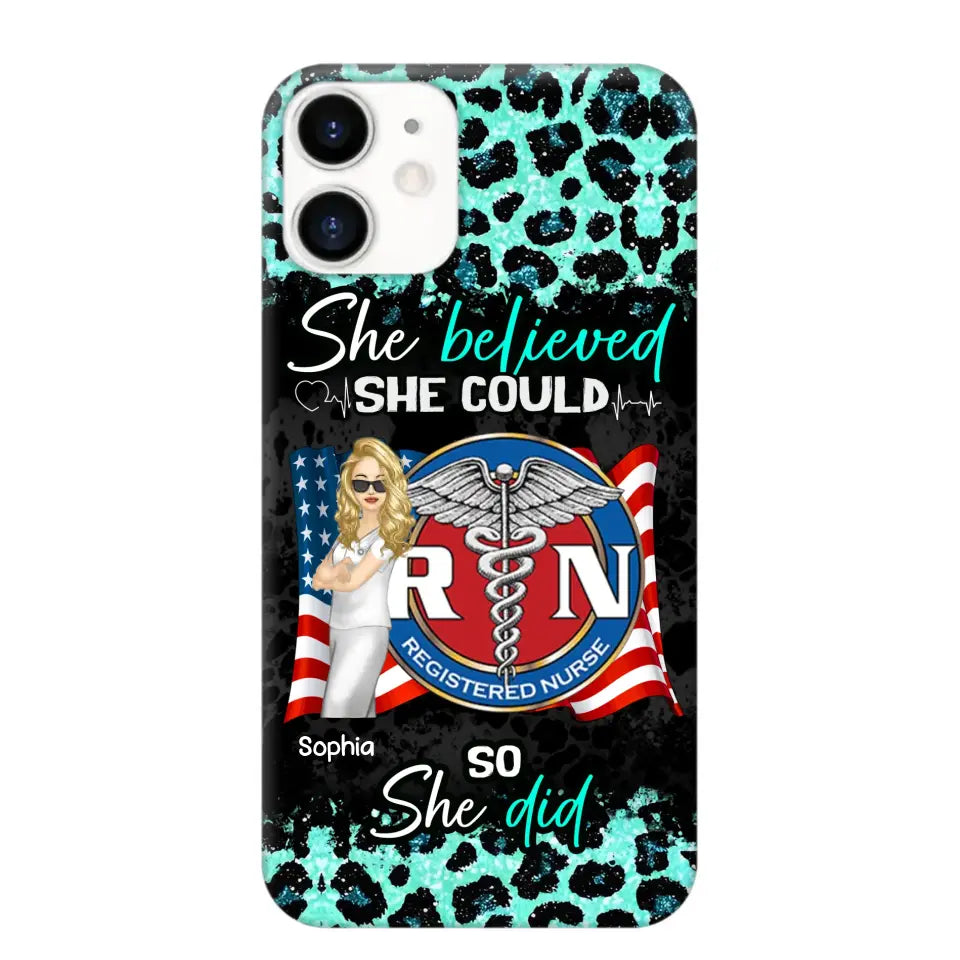 Personalized She Believed She Could So She Did Nurse Flag Phonecase Printed HTHHQ1606