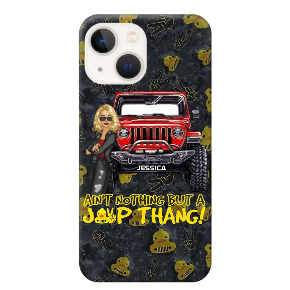 Personalized Jeep Girl Ain't  Nothing But A Jeep Thang Phonecase Printed MTTB1906