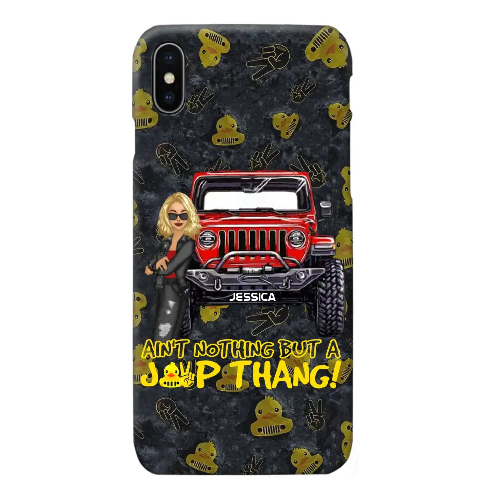 Personalized Jeep Girl Ain't  Nothing But A Jeep Thang Phonecase Printed MTTB1906