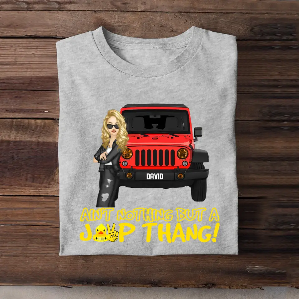 Personalized Ain't Nothing But A Jeep Thang Jeep Lovers T-shirt Printed MTHQ1306