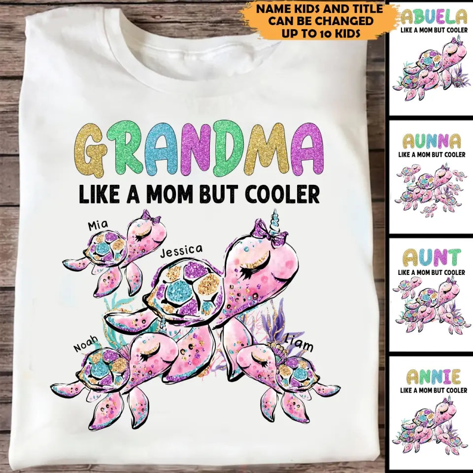 Personalized Grandma Like A Mom But Cooler Turtles with Kid Name T-shirt Printed 23JUL-KVH03