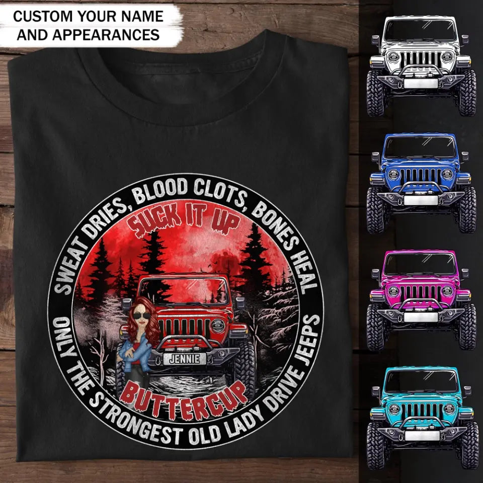 Personalized Jeep Girl Sweat Dries Blood Clots Bones Heal Only The Strongest Old Lady Drive Jeeps T-shirt Printed MTPD1907