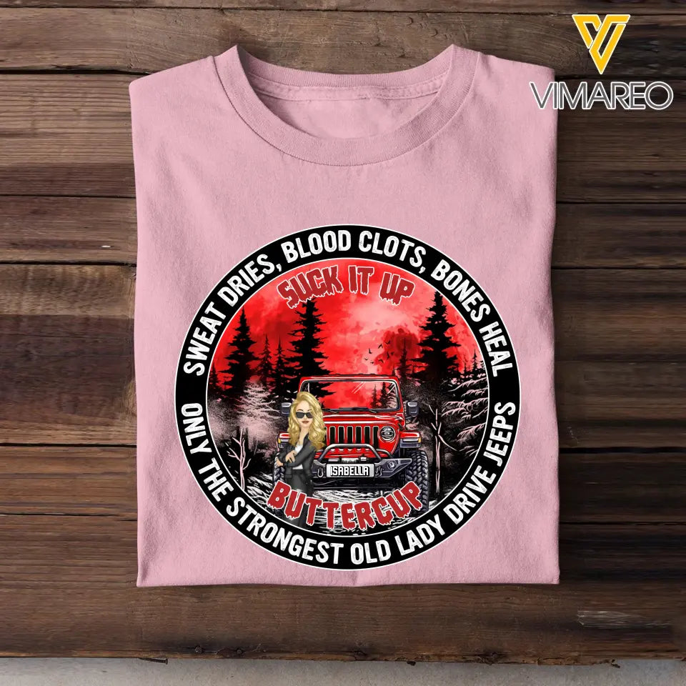 Personalized Jeep Girl Sweat Dries Blood Clots Bones Heal Only The Strongest Old Lady Drive Jeeps T-shirt Printed MTPD1907