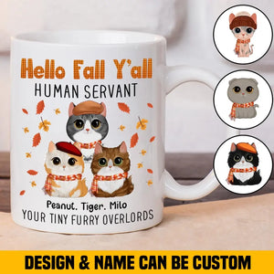 Personalized Fall Season Hello Fall Y'all Human Servant Your Tiny Furry Overlords Cat Lovers White Mug Printed HTHHN1907