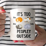 Personalized It's Too Peopley Outside Cat Lovers Gift White Mug Printed MTHHN2107