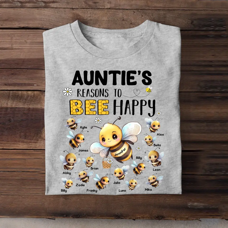 Personalized Auntie's Reasons To Bee Happy with Kid Names T-shirt Printed 23JUL-PTN06