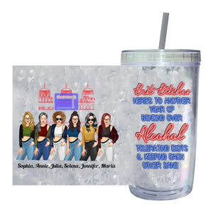 Personalized Besties Best Bithches Here's To Another Year Of Bonding Over Acrylic Insulated Tumbler Printed MTHHN2407