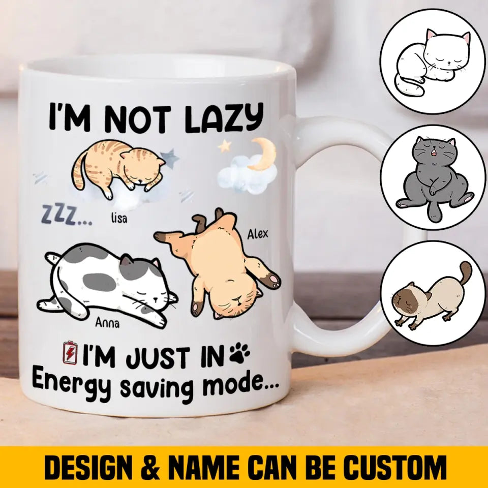 Personalized I'm Not Lady I'm Just In Energy Saving Mode Cat Lovers Gift White Mug Printed MTHHN2707