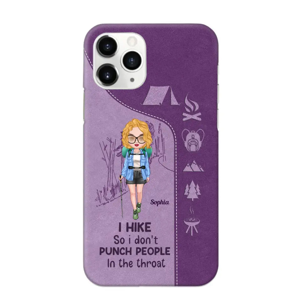 Personalized Hiking Girl I Hike So I Don't Punch People In The Throat Phonecase Printed HN23217