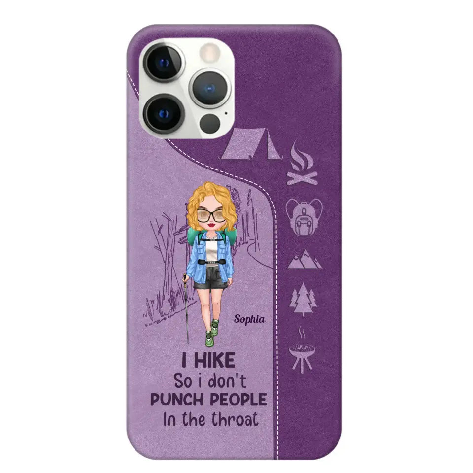 Personalized Hiking Girl I Hike So I Don't Punch People In The Throat Phonecase Printed HN23217