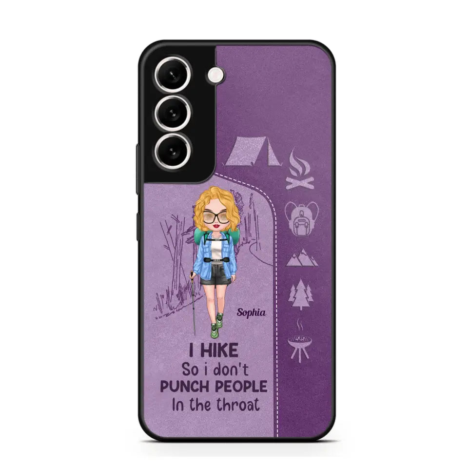 Personalized Hiking Girl I Hike So I Don't Punch People In The Throat Phonecase Printed HN23217