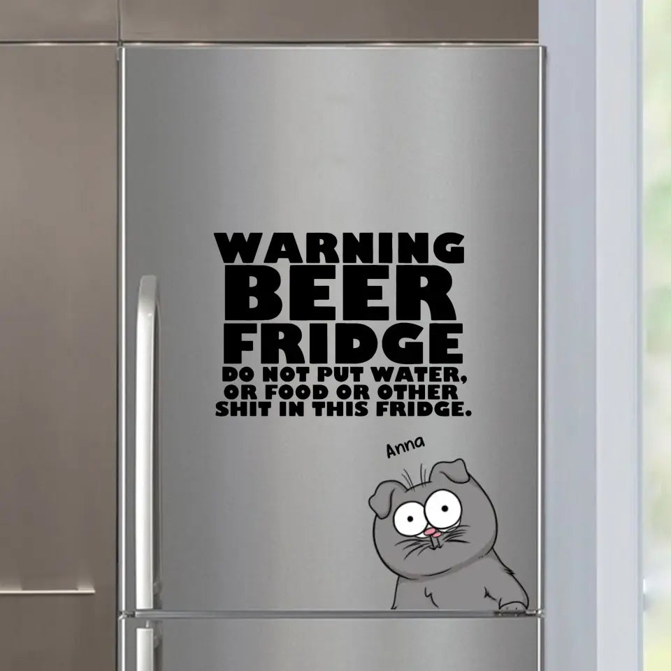 Personalized Warning Beer Fridge Do Not Put Water Or Food Or Other Shit In This Fridge Cat Lovers Gift Fridge Decal Printed KVH23331