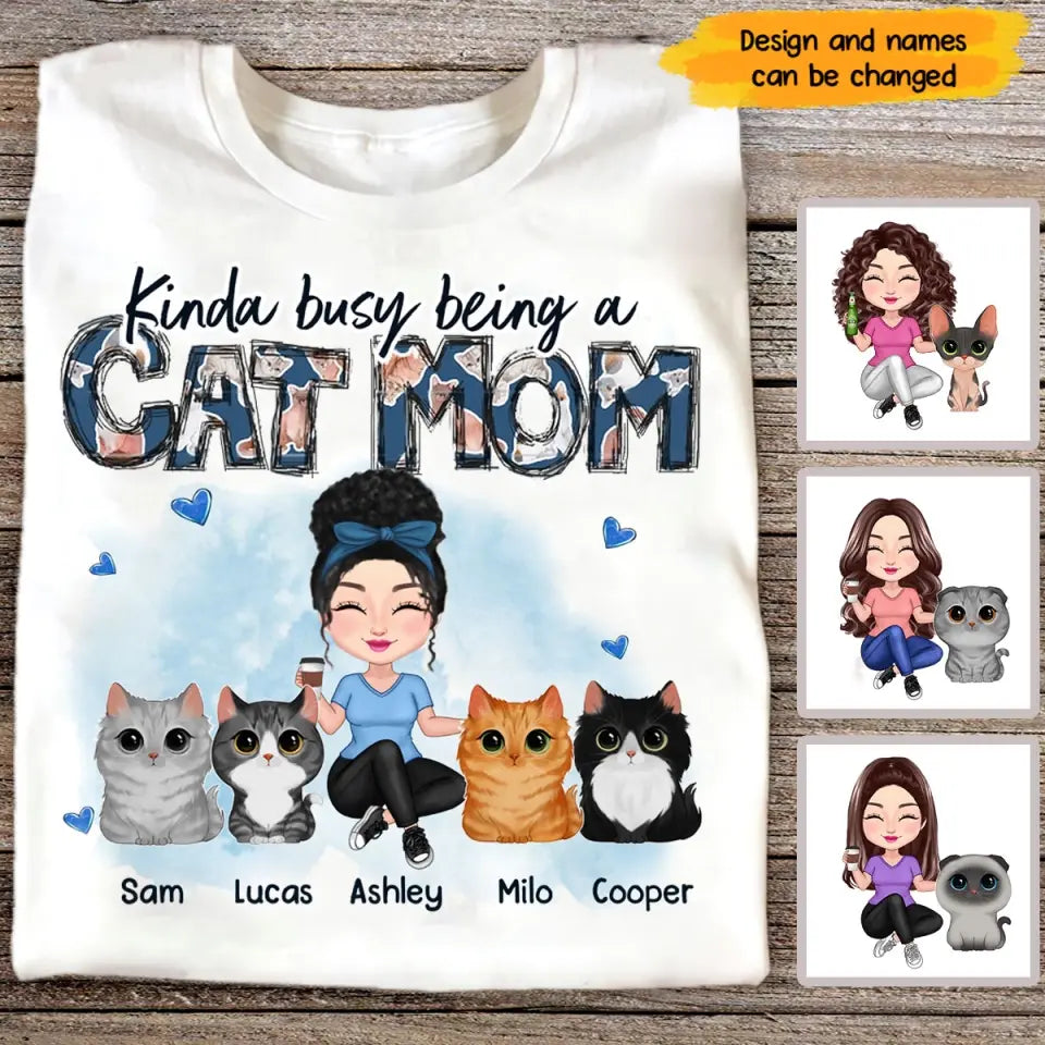 Personalized Kinda Busy Being A Cat Mom Tshirt 2D Printed 23387VQ