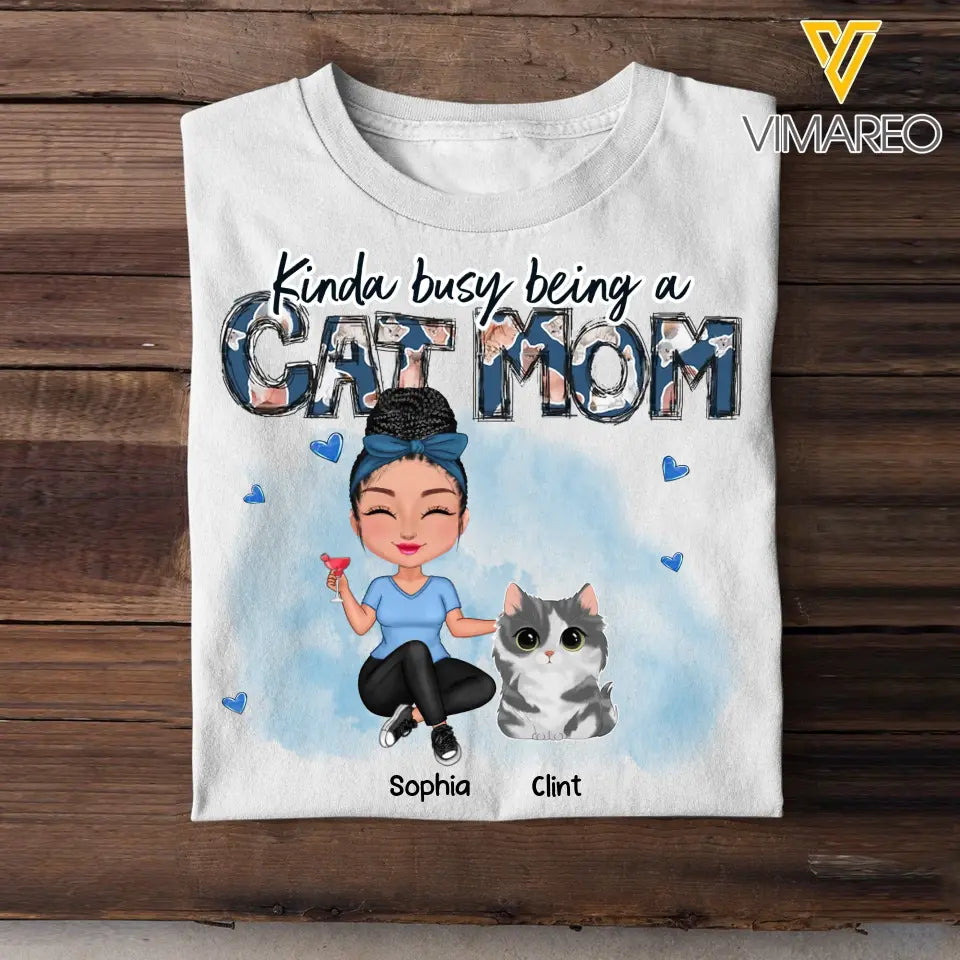 Personalized Kinda Busy Being A Cat Mom Tshirt 2D Printed 23387VQ