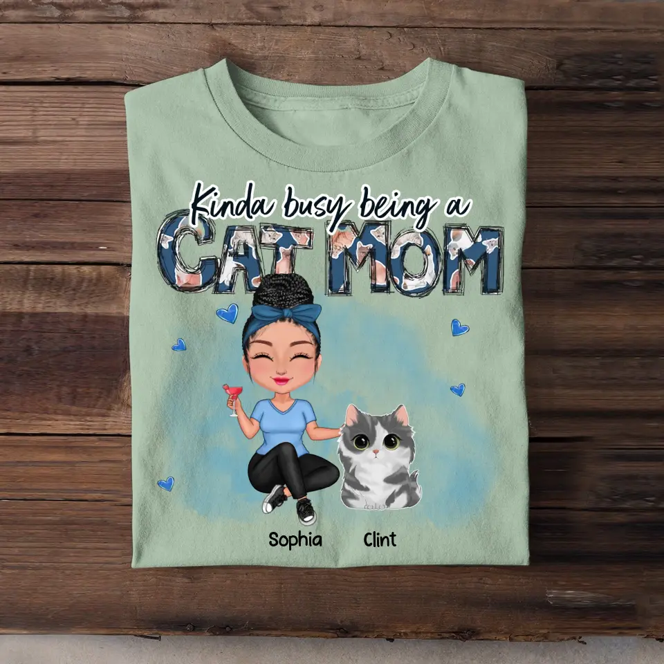 Personalized Kinda Busy Being A Cat Mom Tshirt 2D Printed 23387VQ