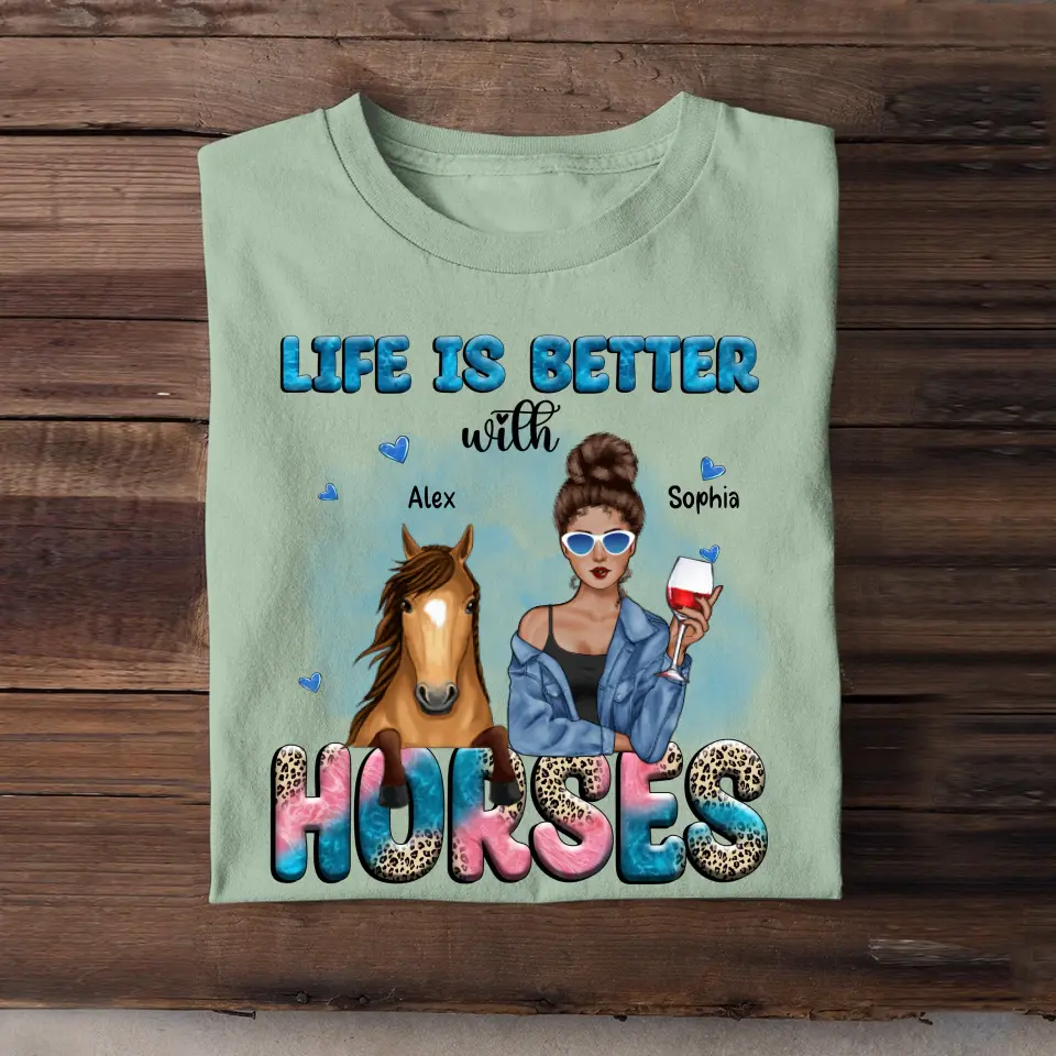 Personalized Life Is better With Horses Horse Girl Tshirt 2D Printed HN23350