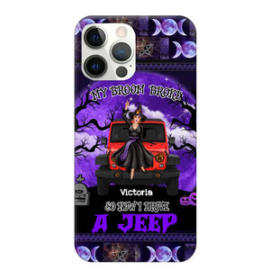 Personalized My Broom Broke So Now I Drive A Jeep Jeep Girl Phonecase Printed LDMVQ23460