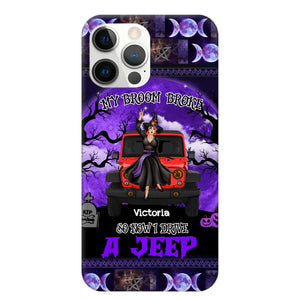 Personalized My Broom Broke So Now I Drive A Jeep Jeep Girl Phonecase Printed LDMVQ23460