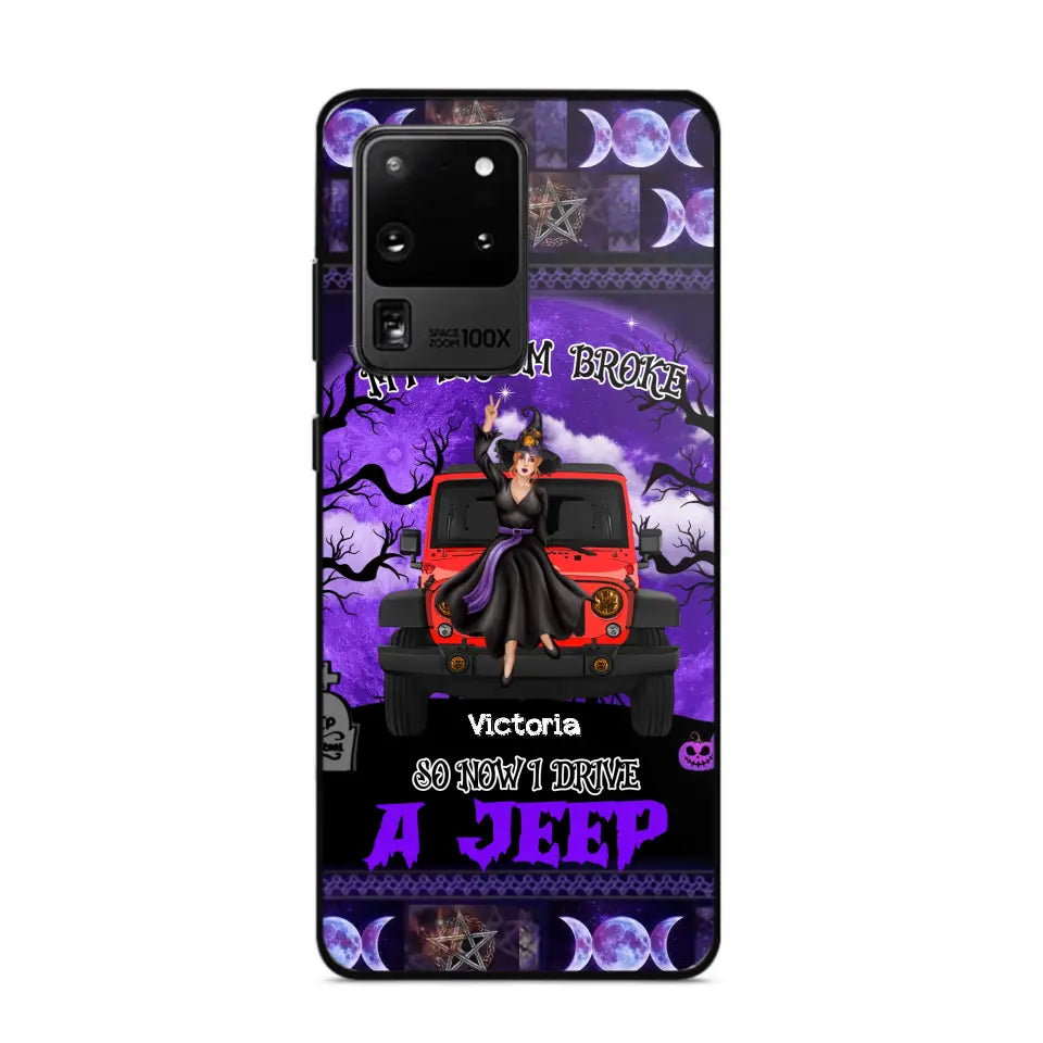 Personalized My Broom Broke So Now I Drive A Jeep Jeep Girl Phonecase Printed LDMVQ23460