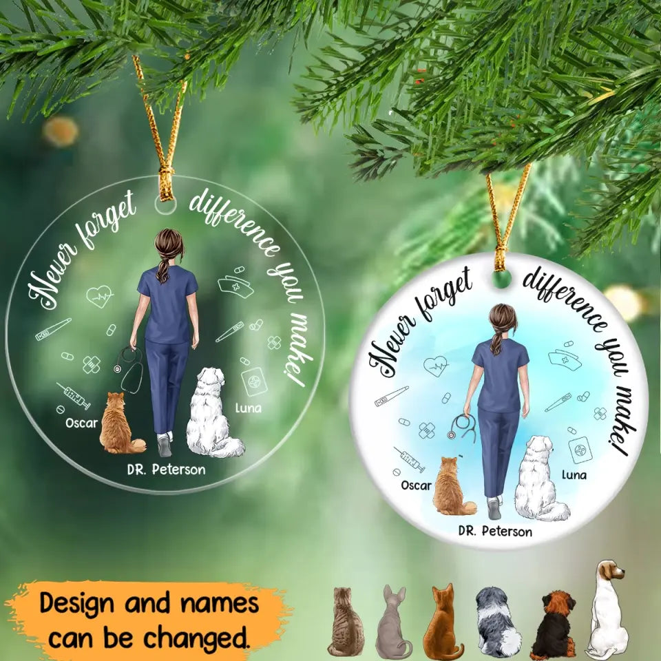 Personalized Never Forget Difference You Make Nurse & Pets Dog Lovers Cat Lovers Gift Xmas Gift Acrylic or Ceramic Ornament Printed PTN23489