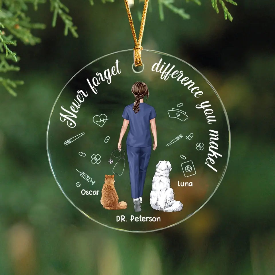 Personalized Never Forget Difference You Make Nurse & Pets Dog Lovers Cat Lovers Gift Xmas Gift Acrylic or Ceramic Ornament Printed PTN23489