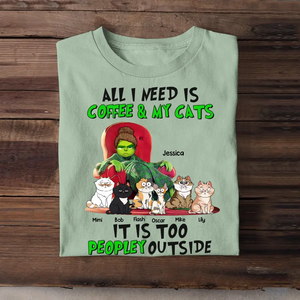 Personalized All I Need Is Coffee & My Cats It Is Too Peopley Outside T-shirt Printed LDMVQ23527