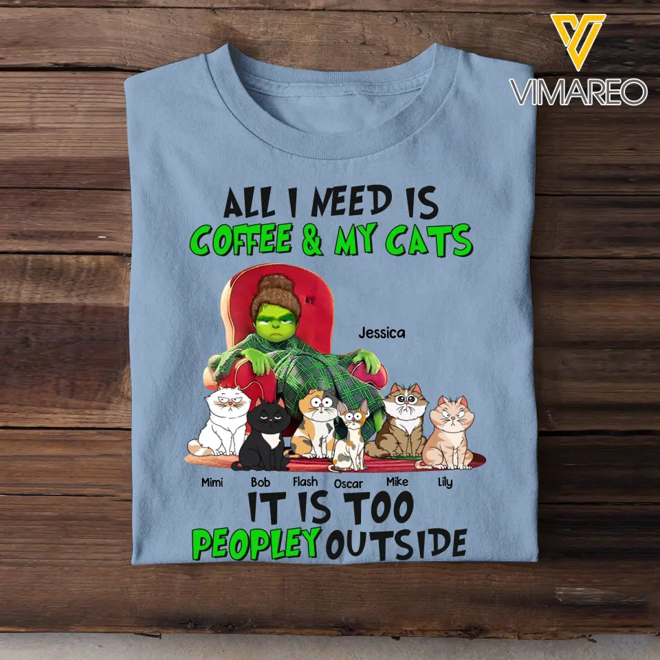 Personalized All I Need Is Coffee & My Cats It Is Too Peopley Outside T-shirt Printed LDMVQ23527