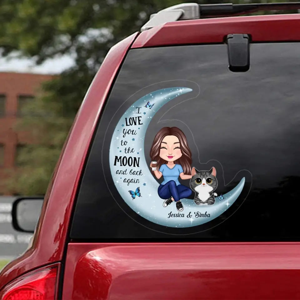 Personalized I Love You To The Moon And Back Again Cat Mom Cat Lovers Gift Car Decal Printed VQ23532