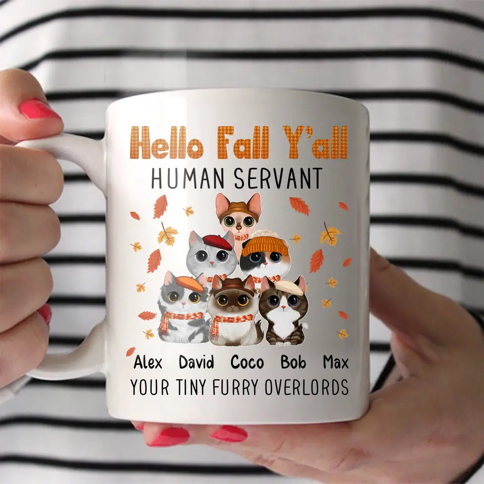 Personalized Fall Season Hello Fall Y'all Human Servant Your Tiny Furry Overlords Cat Lovers White Mug Printed HTHHN1907