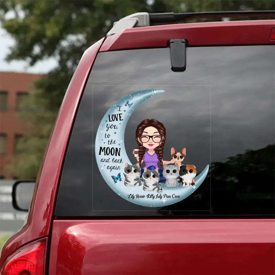 Personalized I Love You To The Moon And Back Again Cat Mom Cat Lovers Gift Car Decal Printed VQ23532