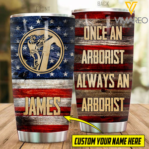 PERSONALIZED ONCE AN ARBORIT ALWAYS AN ARBORIST TUMBLER